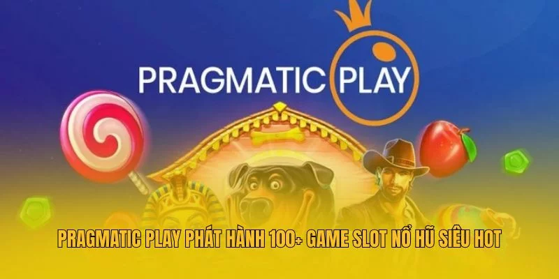 Pragmatic Play phát hành 100+ game slot nổ hũ siêu hot